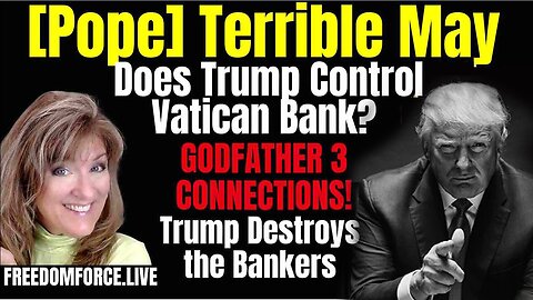 Melissa Redpill Update May 5: "Trump - Pope's Terrible May! Important Update By Melissa Redpill"