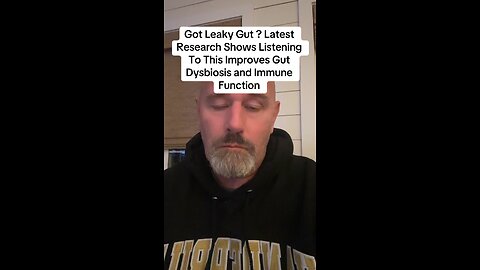 Got Leaky Gut ? Latest Research Shows Listening To This Improves Gut Dysbiosis and Immune
