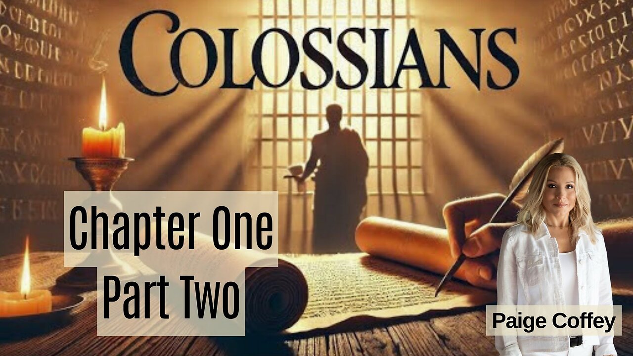 Colossians Chapter One Part Two by Paige Coffey