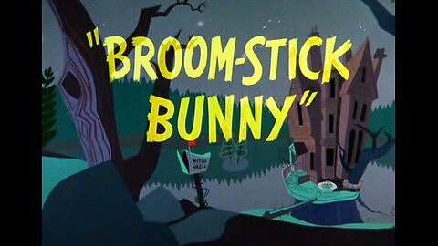 Looney Tunes - Bugs Bunny - Broom-Stick Bunny (1956, animated short)