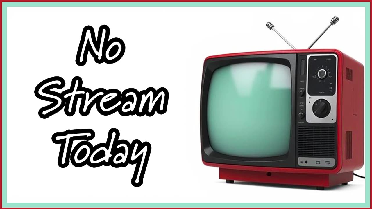No Stream Today