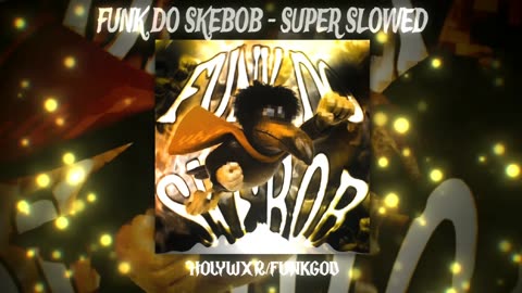 FUNK DO SKEBOB - SUPER SLOWED 💀⚡ (HOLYWXR x FUNKGOD) | GRAVEYARD GROOVE FOR LOST SOULS 🕯️