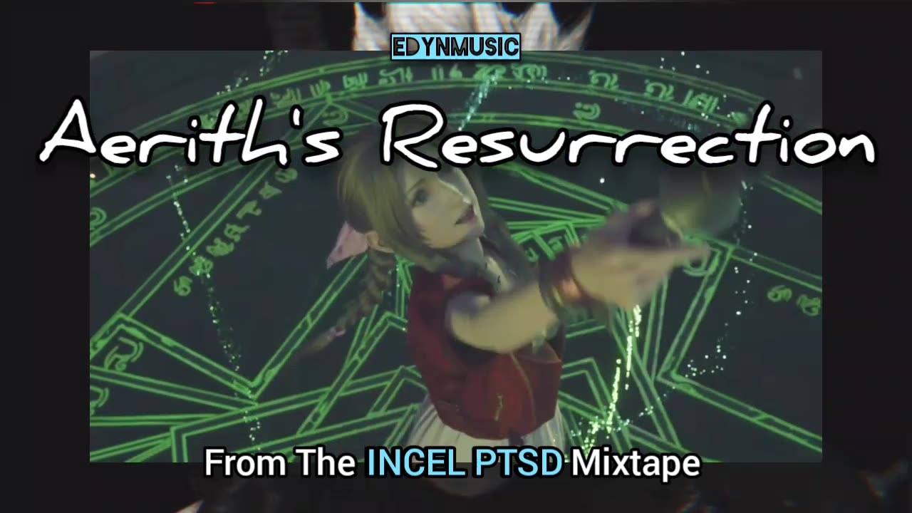 🟢 Aerith's Resurrection | (Song 9 of the INCEL PTSD Mixtape)