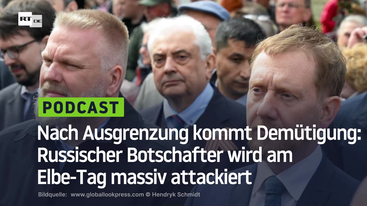 Nach Ausgrenzung kommt Demütigung: Russischer Botschafter wird am Elbe-Tag massiv attackiert