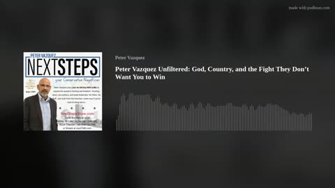 Peter Vazquez Unfiltered: God, Country, and the Fight They Don’t Want You to Win