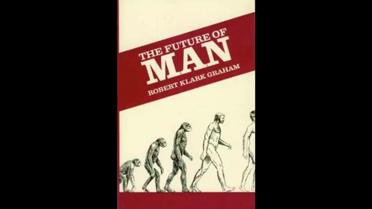 The Future of Man by Robert Klark Graham (1970) Read by Alex Linder