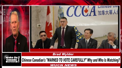 WUCN-Epi#264-Chinese Canadian's "WARNED TO VOTE CAREFULLY" Why and Who Is Watching?