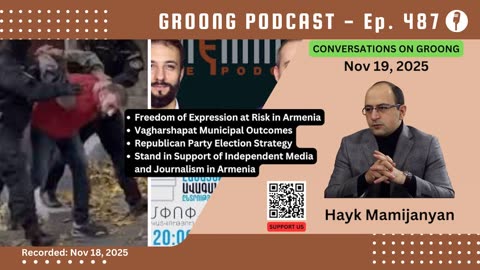 Hayk Mamijanyan - Freedom of Speech at Risk in Armenia, Vagharshapat, RPA | Ep 487, Nov 19, 2025