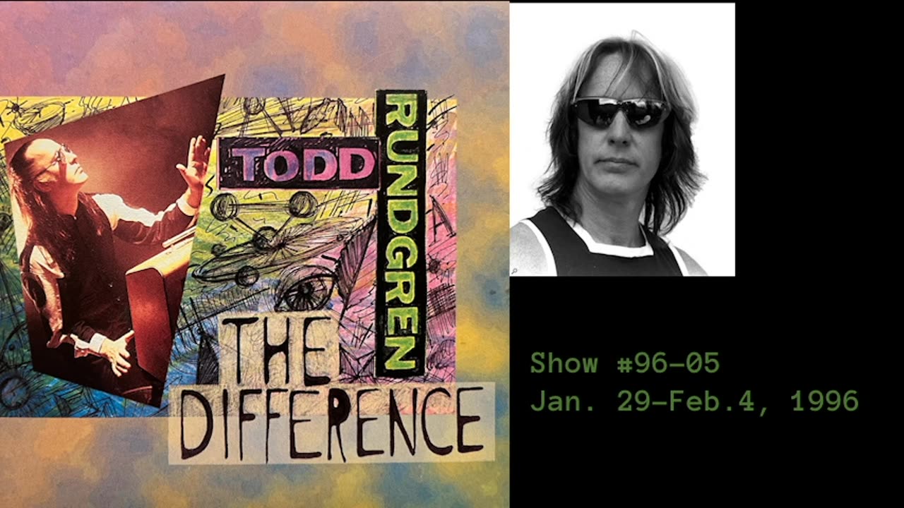 January 29 - February 4, 1996 - 'The Difference with Todd Rundgren' (#96-05)