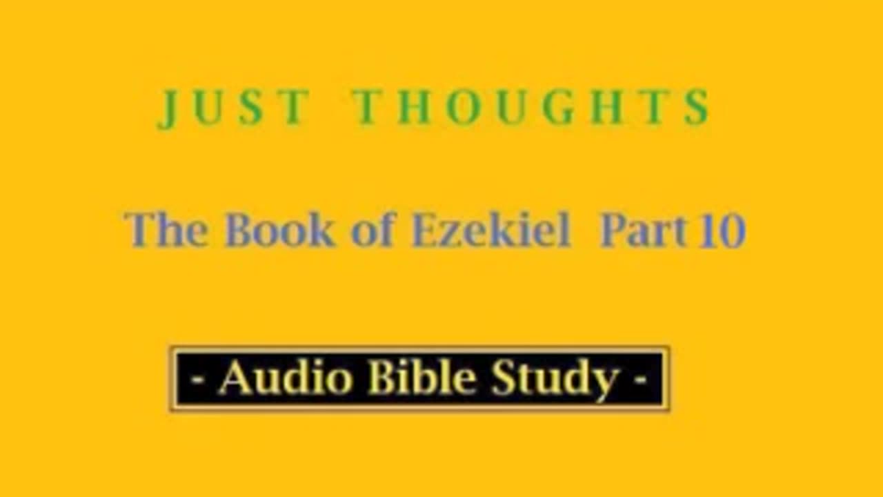 Just Thoughts - The Book of Ezekiel Part 10 (2013) Retro