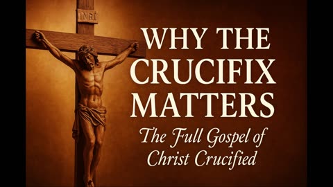 We Proclaim Christ Crucified: The Power & Purpose of the Crucifix