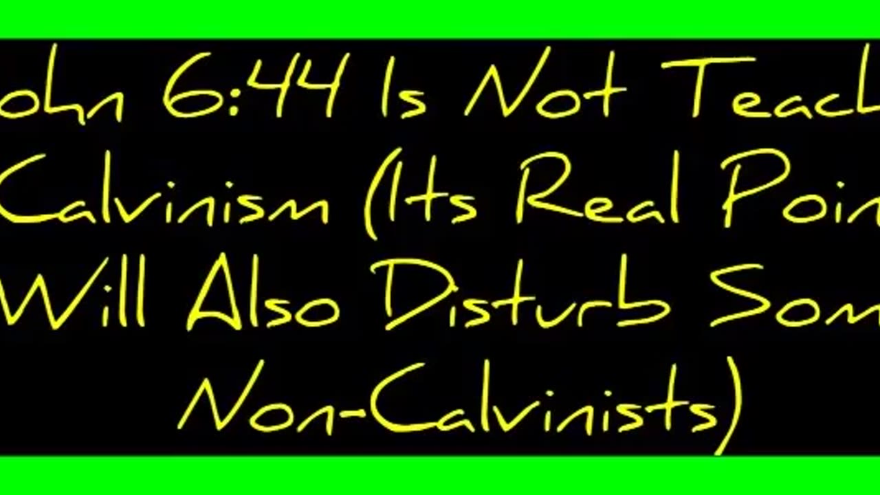 John 6:44 Is Not Teaching Calvinism (Its Real Point Will Also Disturb Some Non-Calvinists)