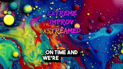 Extreme Improv Xstreamed #629 August 7th 2025