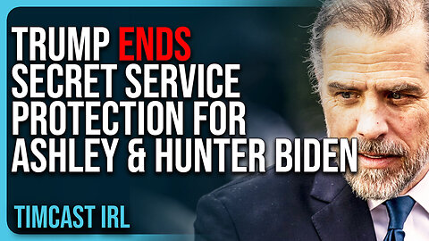 "Trump ENDS Secret Service Protection For Ashley & Hunter Biden, Democrats CRY REVENGE"