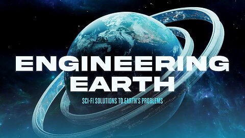 Engineering Earth: Sci-Fi Solutions To Earth's Problems