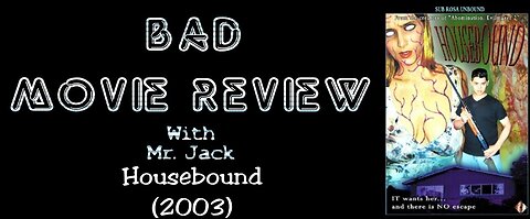 Housebound (2003) -- Bad Movie Review