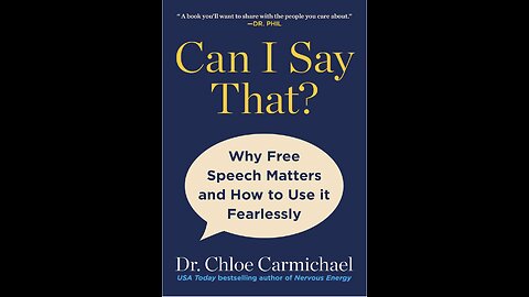 Can I Say That? Why Free Speech Matters and How to Use It Fearlessly with Dr. Chloe Carmichael.