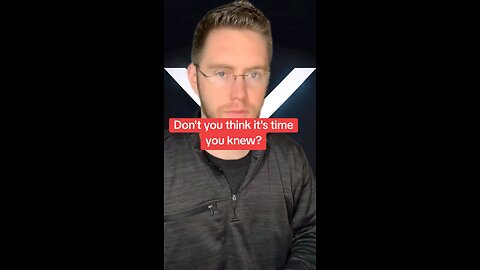 Don't you think it's time you knew?