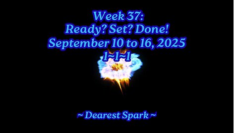 September 10 to 16, 2025 Numerology ~ Week 37: Ready? Set? Done!