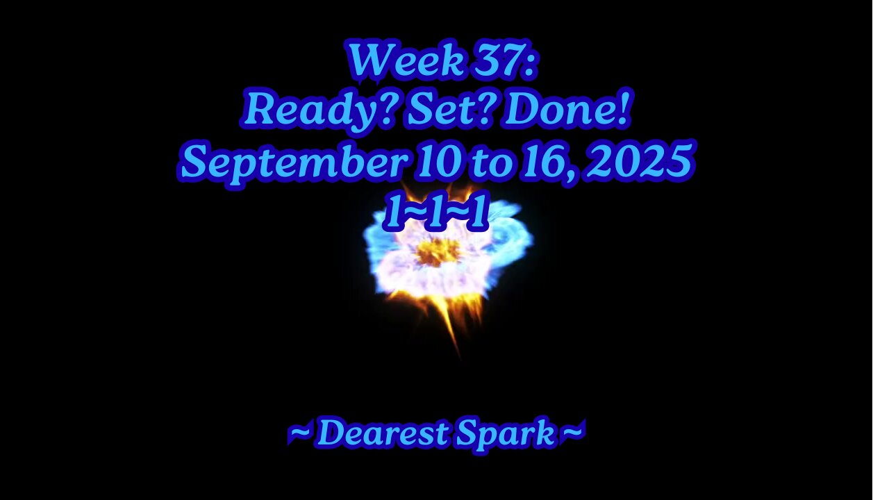 September 10 to 16, 2025 Numerology ~ Week 37: Ready? Set? Done!