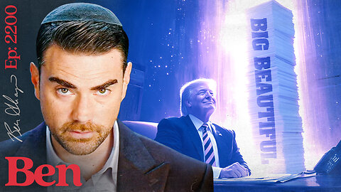 Ep. 2200 - What’s In The Trump BIG, BEAUTIFUL BILL?