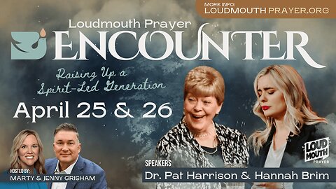 ENCOUNTER Prayer Conference - Session 4 - Saturday 6PM - Loudmouth Prayer