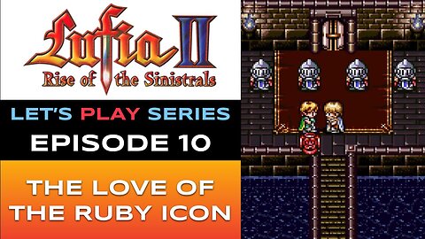 Lufia II: Rise of the Sinistrals (SNES) - Episode 10/16 - Let’s Play Series - Full Gameplay
