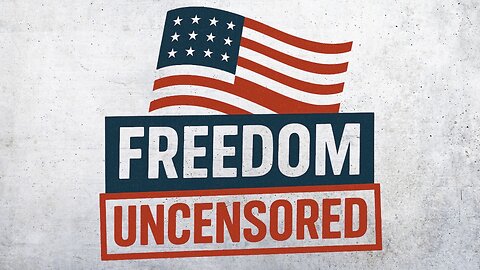 Welcome to Freedom Uncensored