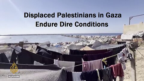 Displaced Palestinians in Gaza Endure Dire Conditions