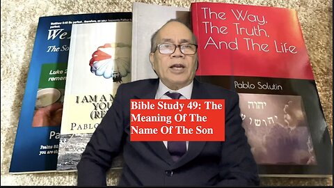 Bible Study 49: The Meaning Of The Name Of The Son