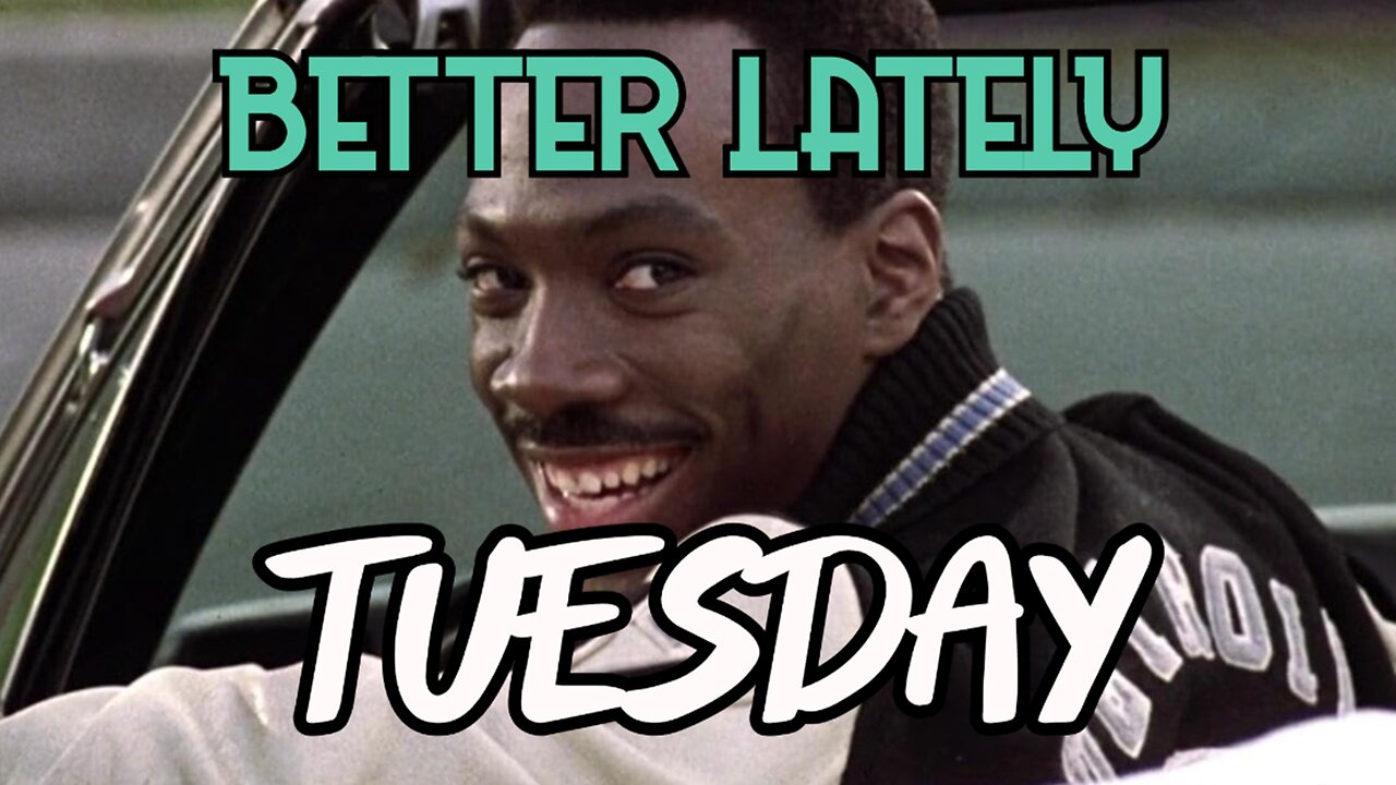 Better Lately - Tuesday
