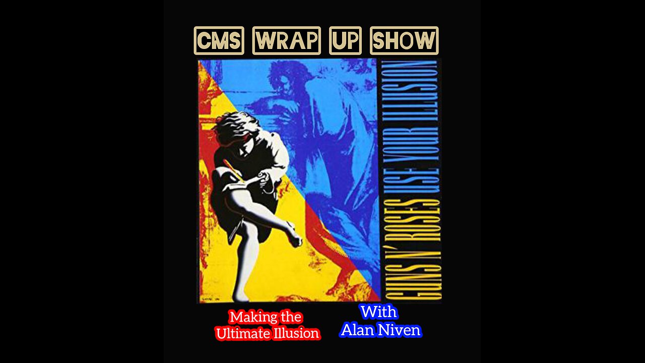 CMS Wrap Up Show - Making The Ultimate Illusion w/Alan Niven - Part 1