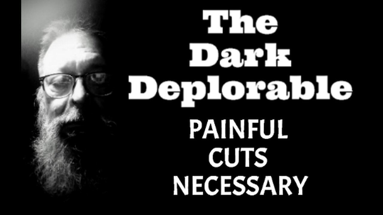 The Dark Deplorable - Painful Cuts Necessary