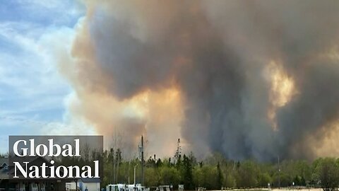 Global National: May 14, 2025 | Manitoba wildfires kill 2, force hundreds from homes