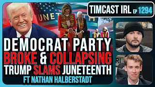 Democrat Party IS DEAD, Donors FLEE Amid Record Low Polls, Trump ROASTS Juneteenth | Timcast IRL