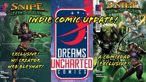 🔴DREAMS UNCHARTED UPDATES!🔴COMIXDAD EXCLUSIVE!🔴SUPPORT INDIE COMICS!🔴August 2025