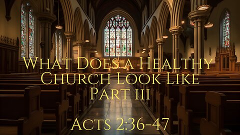 March, 16, 2025 -What a Healthy Church Looks Like Part III-Pastor John Padula