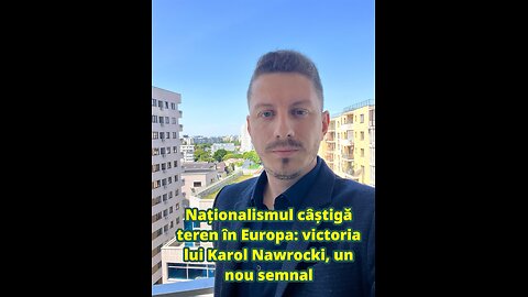 Naționalismul câștigă teren în Europa: victoria lui Karol Nawrocki, un nou semnal