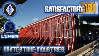 Satisfactory 1.1 | Singleplayer | S4 Episode 191