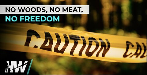 NO WOODS, NO MEAT, NO FREEDOM