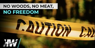 NO WOODS, NO MEAT, NO FREEDOM