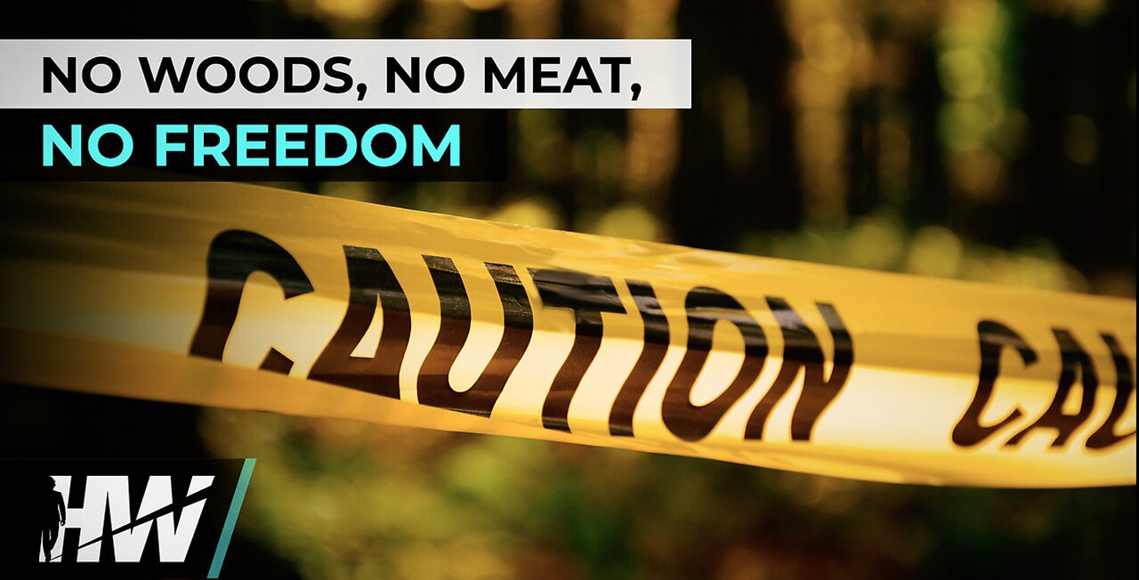NO WOODS, NO MEAT, NO FREEDOM