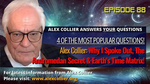 Alex Collier: Why I Spoke Out, The Andromedan Secret & Earth’s Time Matrix!