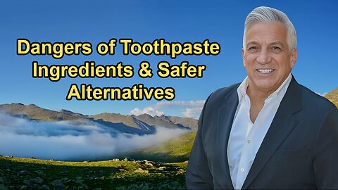 Discussing the Dangers of Certain Toothpaste Ingredients and Recommending