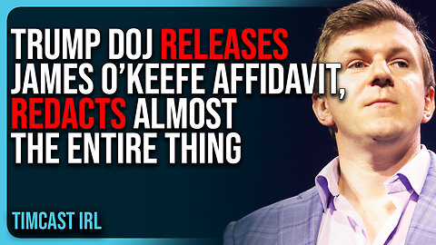 Trump DOJ RELEASES James O’Keefe Affidavit, REDACTS Almost The ENTIRE THING
