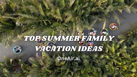 Top Summer Family Vacation Ideas - www.oneair.ai