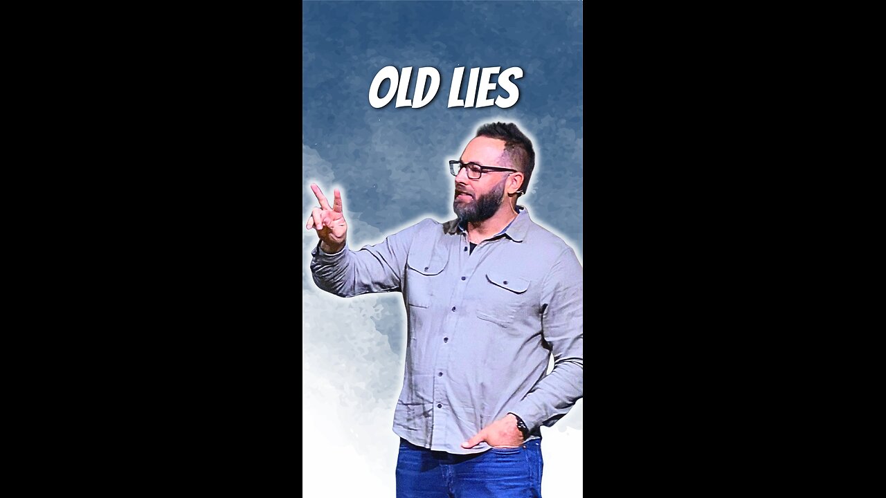 Believing Old Lies