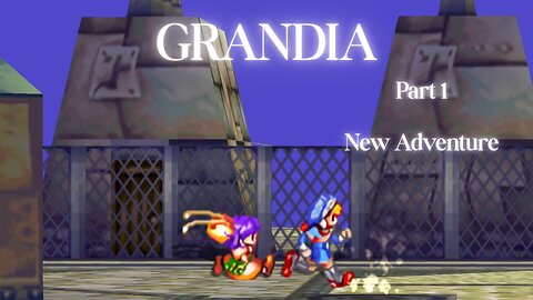 Grandia Part 1 - New Adventure