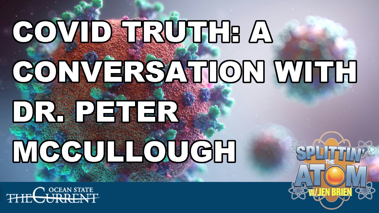 COVID Truth, Censorship & Courage: A Conversation with Dr. Peter McCullough #SplittinTheAtom - June 26, 2025