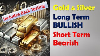 Gold & Silver Long Term BULLISH Short Term BEARISH